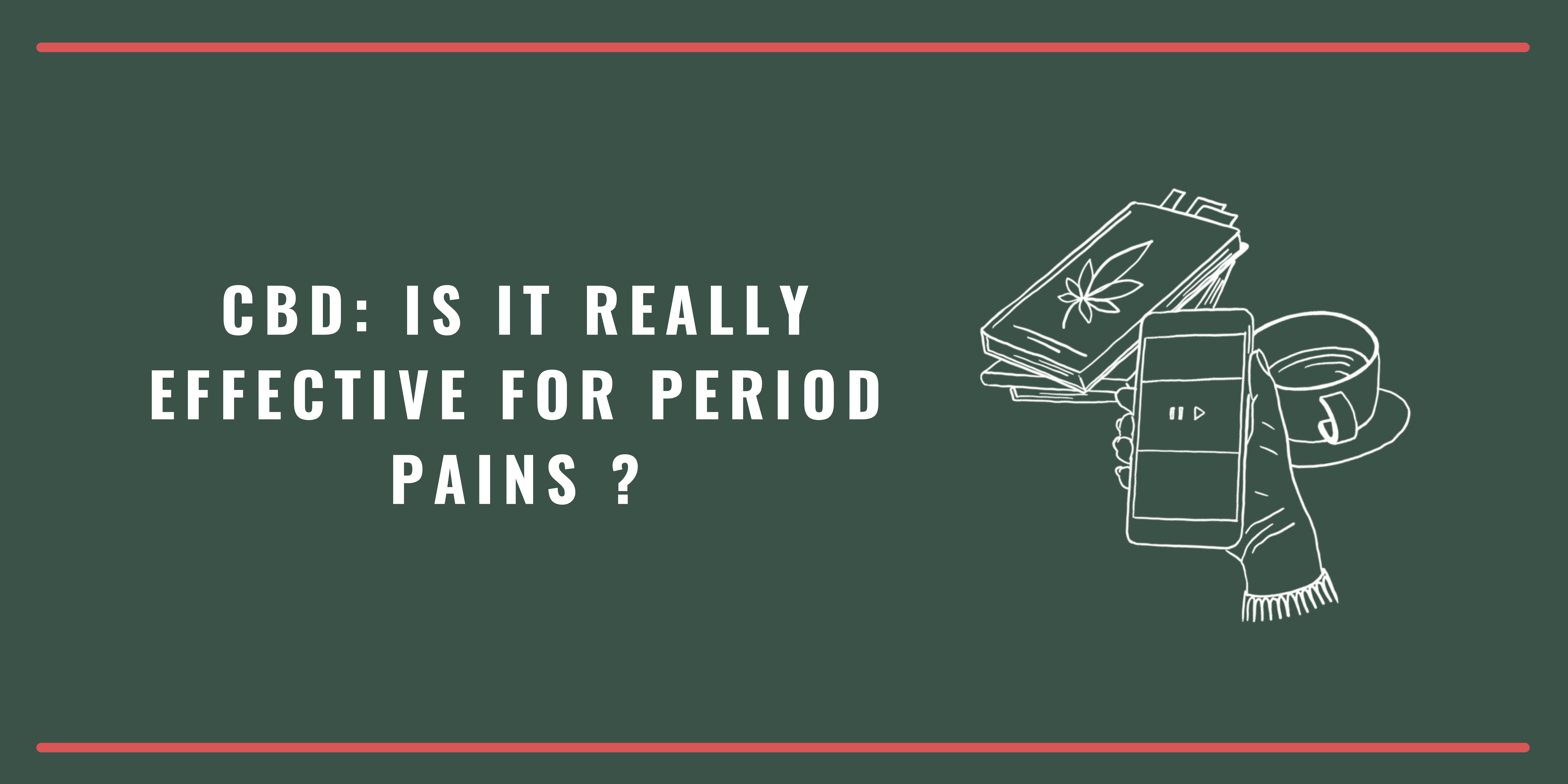 Cannabis Oil and Menstrual Cramps : Is CBD actually effective for period pains?